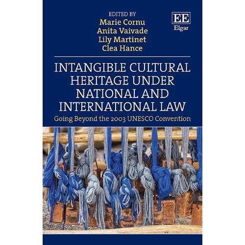 Intangible Cultural Heritage Under National And International Law: Going Beyond The 2003 Unesco Convention