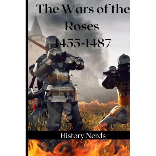 The Wars Of The Roses: 1455-1487