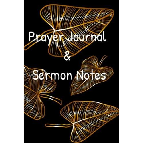 My Prayer Journal & Sermon Notes-Great Daily Prayer Journal Book & Devotional - Men & Women - 100 Pages - 6 "X 9". With Guided Notes. A Good Day ... - Do It. A Few Minutes Daily: Praise Report