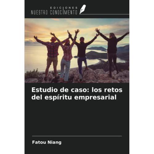 Estudio De Caso: Los Retos Del Espíritu Empresarial