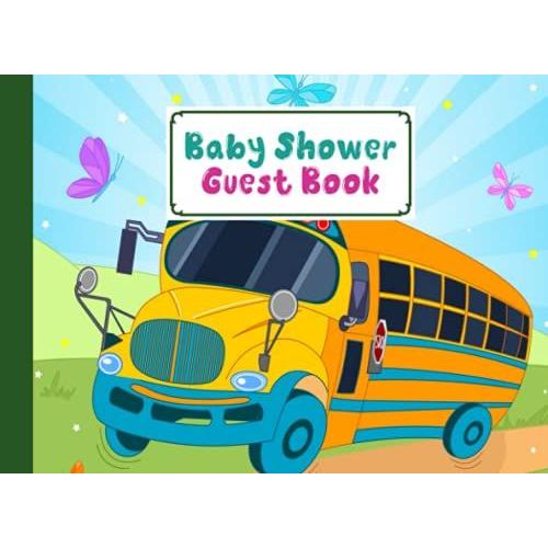 Baby Shower Guest Book: School Bus Baby Shower Guest Book, Baby Shower Guestbook For Wishes & Advice And Predictions For Parents | 150 Pages, Size 8.25" X 6" By Irmtraut Wunderlich