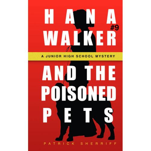 Hana Walker And The Poisoned Pets: A Junior High School Mystery (A Hana Walker Junior High School Mystery)