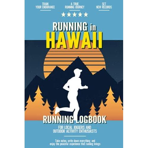 Running In Hawaii: Running Log Book For Local Backyard Joggers And Outdoor Activity Enthusiasts | Improve Your Runs | Practical Outdoor Cardio Journal