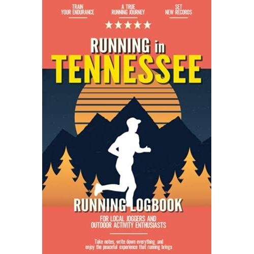 Running In Tennesee: Running Log Book For Local Backyard Joggers And Outdoor Activity Enthusiasts | Improve Your Runs | Practical Outdoor Cardio Journal