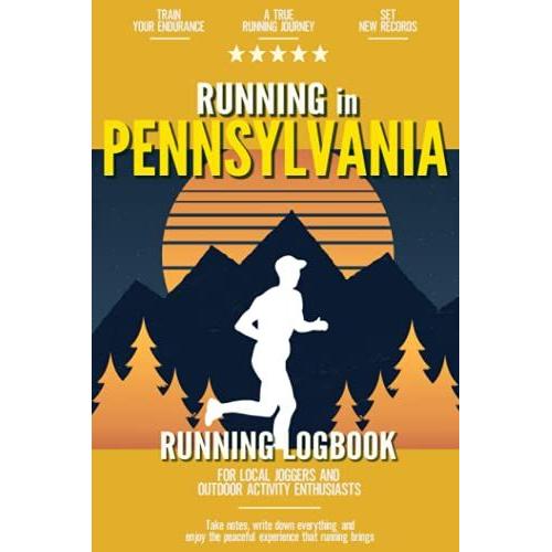 Running In Pennsylvania: Running Log Book For Local Backyard Joggers And Outdoor Activity Enthusiasts | Improve Your Runs | Practical Outdoor Cardio Journal