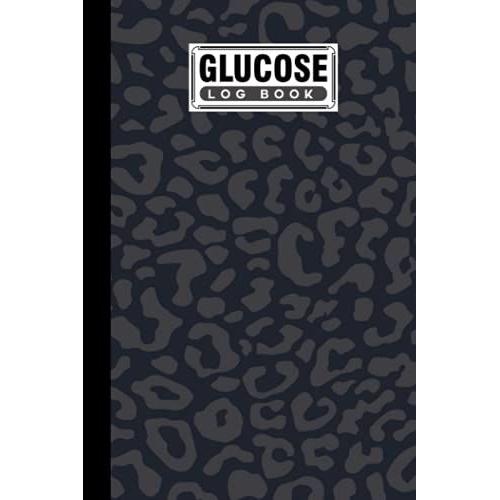 Glucose Log Book: Tiger Panther Print Cover Glucose Log Book, Your Glucose Monitoring Log - Professional Diabetic Glucose Log Book, 120 Pages, Size 6" X 9" By Reinhold Stark