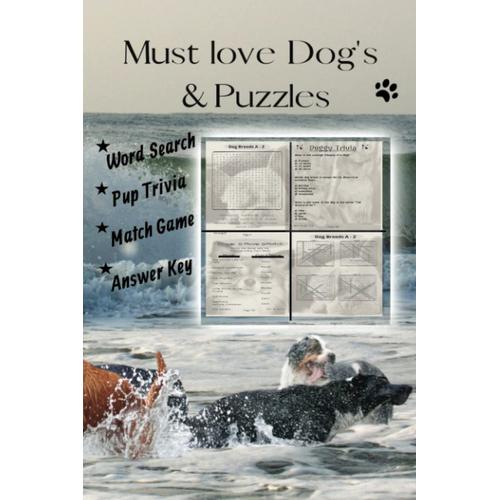 Must Love Dog's And Puzzles: Get Lost In 145 Puzzle Filled Pages Of Word Search, Pup Trivia & Match Games, W/ Answer Key!