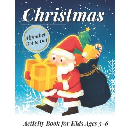 Christmas Activity Book For Kids Ages 3-6 Alphabet Dot To Dot: Abc Book Learn To Write For Toddlers & Preschoolers