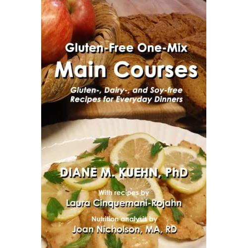 Gluten-Free One-Mix Main Courses: Gluten-, Dairy-, And Soy-Free Recipes For Everyday Dinners