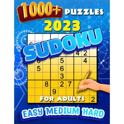 Sudoku 2023: Puzzle Books For Adults. Large Print. Easy To Hard With Full Solutions. 2023: Puzzle Your Way To Victory! (Easy, Medium, Hard)