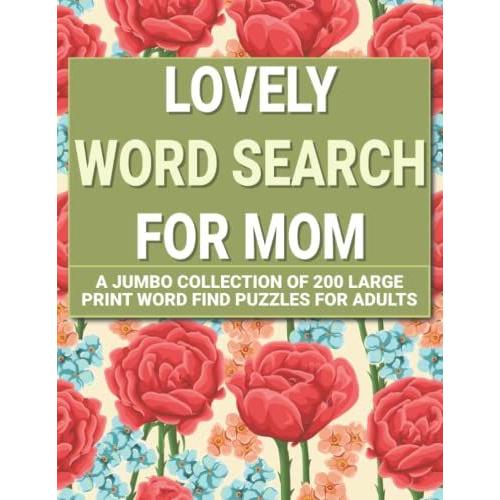Lovely Word Search For Mom: A Jumbo Collection Of 200 Large Print Word Find Puzzles For Adults