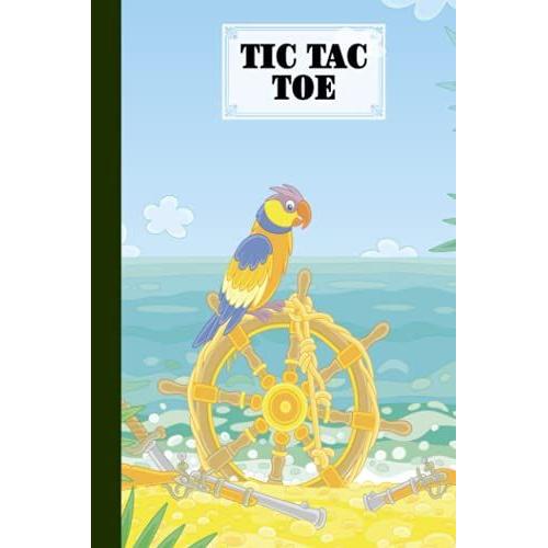 Tic Tac Toe: Games Fun Activities For Kids / Paper & Pencil Workbook For Games, Smart Gifts For Family | Parrots Cover By Adalbert Schiller