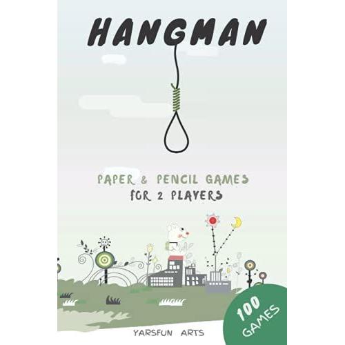 Hangman Paper & Pencil Games For 2 Players: Hangman Puzzles Game Book For Adults And Kids. 100 Game Sheets Of Hangman. Pen And Paper Game Book For ... Game Book For Adults. Hangman Game For Smart