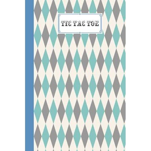 Tic Tac Toe: Rhombus Tic Tac Toe, Games Fun Activities For Kids / Paper & Pencil Workbook For Games, Smart Gifts For Family, 100 Pages, Size 6" X 9" By Anthony James Parsons