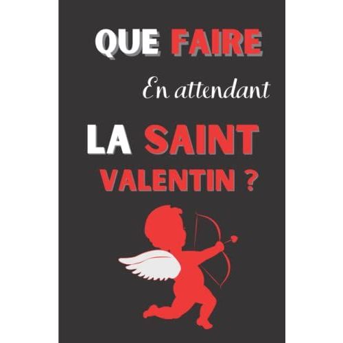 Que Faire En Attendant La Saint Valentin ?: Des Actions Et Des Vérités Version Hot Pour Adultes ! | Cadeau Coquin Pour Noël Saint Valentin ... | Jeux Et Défis Pour Pimenter Votre Couple