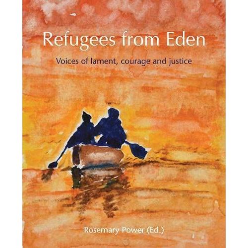Refugees From Eden: Voices Of Lament, Courage And Justice