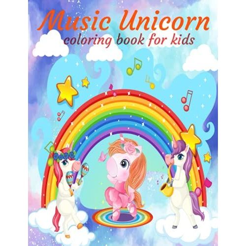 Music Unicorn Coloring Book For Kids: A Kids Coloring Book Unicorn, Rainbows, Candy, Music, Cut Animals And More Designs For Stress Relief & Relaxation.