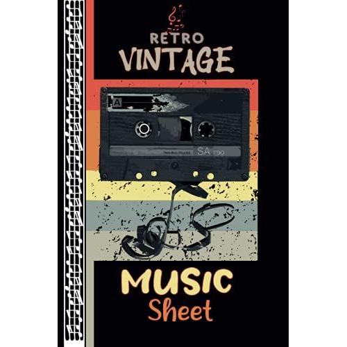 Retro Vintage Music Sheet: Blank Scrapbook Paper Music Notes Vintage Cassette Player Classic Nostalgia Old Graphic Tape - Funny Gift For 60s 70s 80s ... Gift For Boyfriend 6x9 Sheet Music 120 Pages