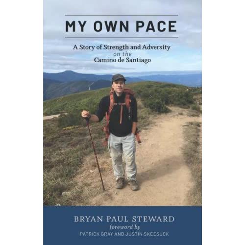 My Own Pace: A Story Of Strength And Adversity On The Camino De Santiago