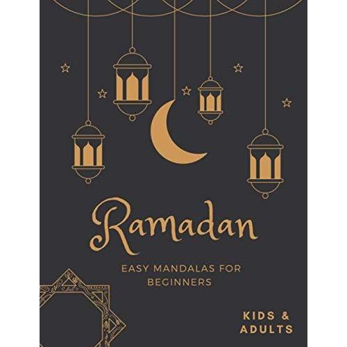 Ramadan Easy Mandalas For Beginners: Colouring Book For Kids And Adults Idea To Celebrate The Holy Month