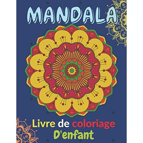Mandala Livre De Coloriage D'enfant: Livre De Grands Mandalas Hindous Pour Les Enfants À Colorier Et À Stresser À La Maison Ou À L'école Taille 8,5 X 11 Pouces