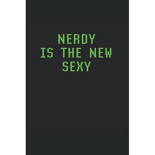 Nerdy Is The New Sexy: Wide Rulled Notebook For Nerds And Computer Geeks