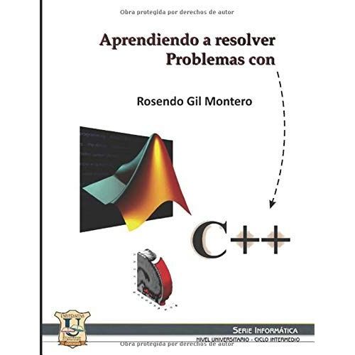 Aprendiendo A Resolver Problemas Con C++: Informática