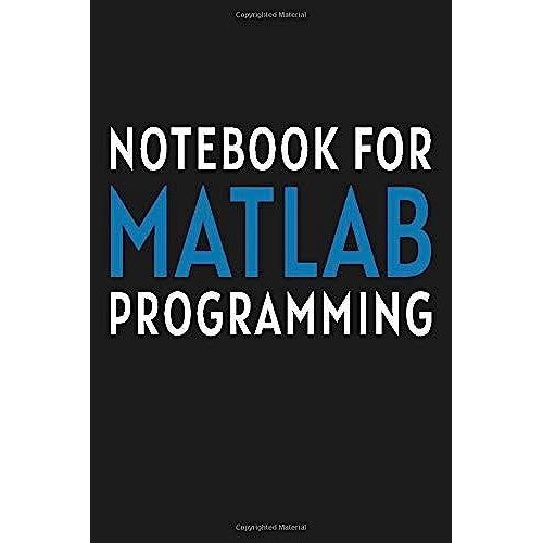 Matlab Programming Journal: Notebook For Matlab Programming: Blank Ruled Notebook / Lined Journal Gift For Matlab Programmers, 120 Pages, 6x9 Inches, Matte.