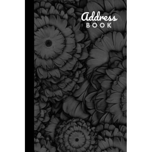 Address Book: Hardcover Hardback / Unique Modern Black Floral Pattern / Track Names - Telephone Numbers - Emails In Small 6x9 Notebook Organizer / ... / Large Print / Great Senior Citizen Gift