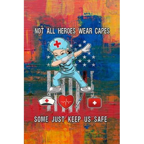 Flight Information Log Book: Not All Heroes Wear Capes Some Just Scrubs Wear Nurse Emt