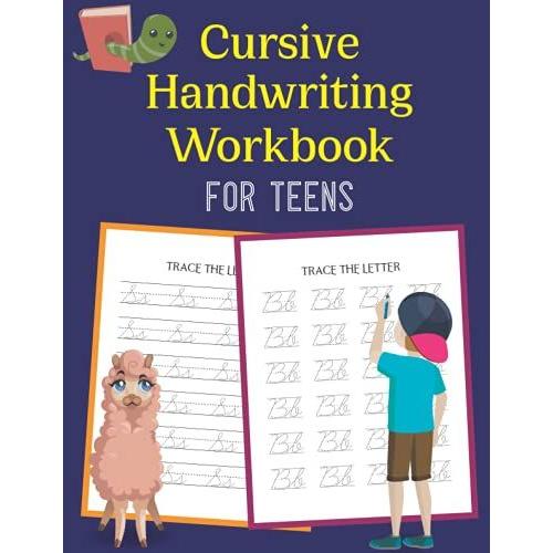 Cursive Handwriting Workbook For Teens: Awesome Letter Tracing Exercise Book For Kids Capital And Lowercase Alphabets For Children To Learn The Art Of ... Pre-Handwriting Skills Perfect Gift Idea