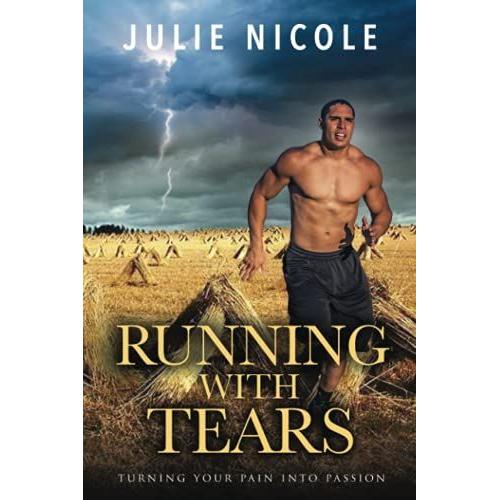 Running With Tears: Turning Your Pain Into Passion