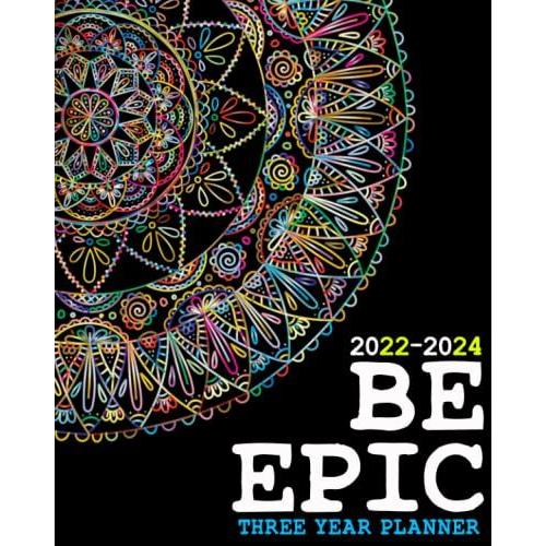 Be Epic 2022-2024 Three Years Monthly Planner: 36 Months Yearly Planner Monthly Calendar With Goals And...Appointment Notebook With Federal Holidays (133 Pages)