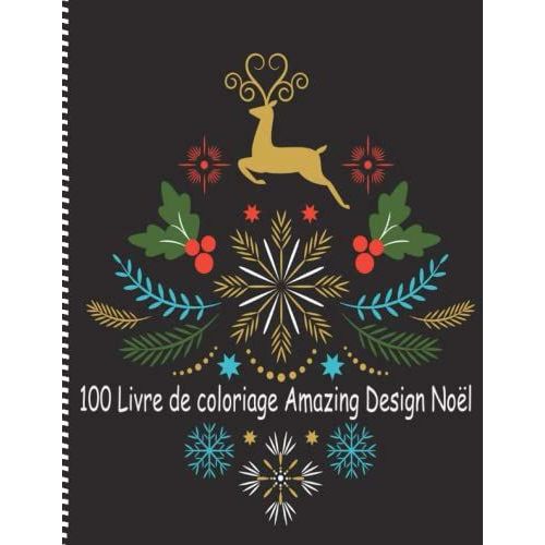 100 Livre De Coloriage Amazing Design Noël: 100 Décorations De Noël Mandala - Livre De Coloriage Pour Adultes Antistress Avec Des Arbres De Noël, Des ... Et Plus Encore ..! Joyeux Noël & Bonne Année.