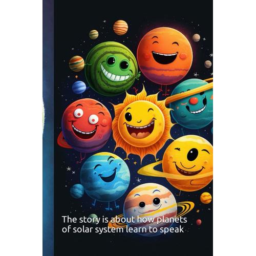 The Story Is About How Planets Of Solar System Learn To Speak And Talk About Their Uniqueness.