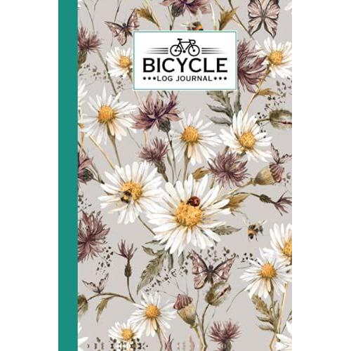 Bicycle Log Journal: Floral Cover Bicycle Log Journal, Training Notebook For Cyclists & Cycling Enthusiasts, 120 Pages, Size 6" X 9" By Simon Scholz