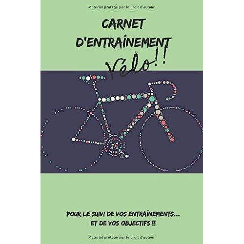 Carnet D'entraînement Vélo!! Pour Le Suivi De Vos Entraînements... Et De Vos Objectifs !!: Carnet D'entraînement Pour Tous Les Vélos À Remplir, Pour ... | Papier Crème, Intérieur Noir Et Blanc.