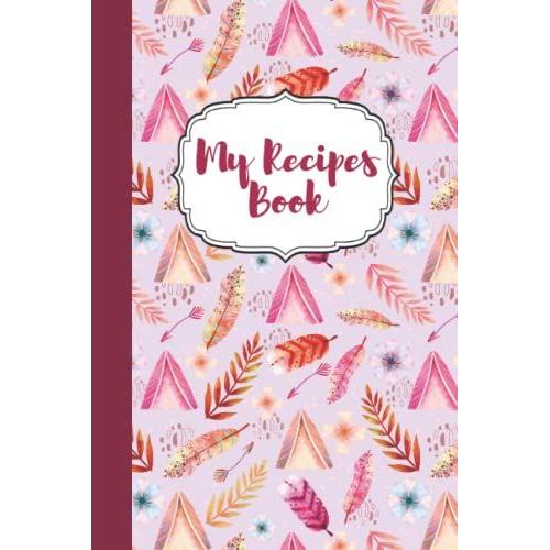 My Recipes Book: Awesome Notebook For Writhing Recipes With 100 Pages,Blank;Baking Recipes Book;Sea Food Recipes;Pastry Cookbook;Colorful Recipes ... Recipes;Tea Time Pastry Recipes