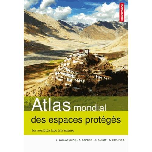 Atlas Mondial Des Espaces Protégés - Les Sociétés Face À La Nature