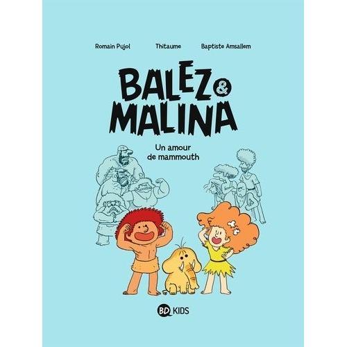 Balez Et Malina Tome 1 - Un Amour De Mammouth