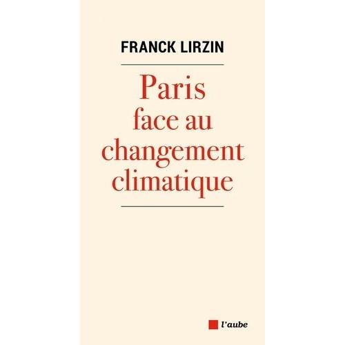 Paris Face Au Changement Climatique - Les Clés De L'adaptation Climatique