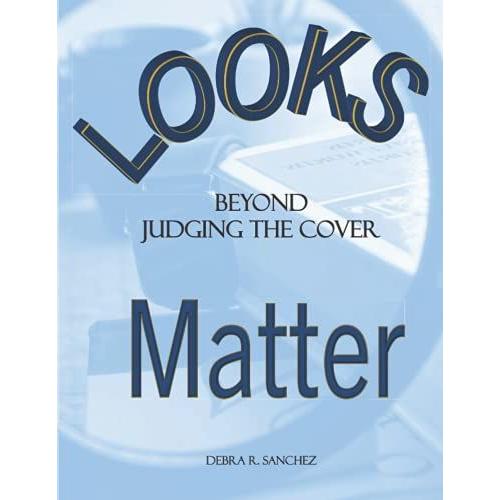 Looks Matter: Beyond Judging The Cover