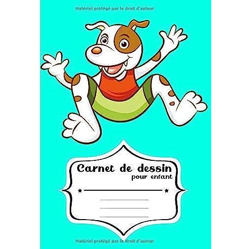 Carnet De Dessin Pour Enfant: Cahier De Dessin Pour Enfants Avec De Grands Papiers Blancs Pour Dessiner Et Colorier Ses Dessins: Cadeau Parfait Pour ... Vide De 100 Pages, Chien Marrant & Rigolo.