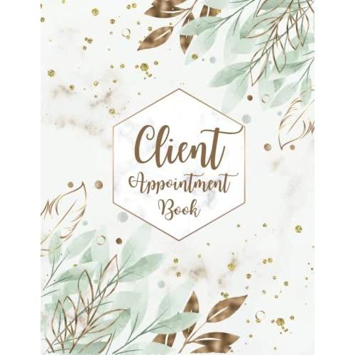 Client Appointment Book: 15 Minute Increments Appointment Diary, A4 Week To View Hourly Planner, Weekly Appointments Notebook For Personal, Business, Salons, Hairdressers, Spa And Nail And More