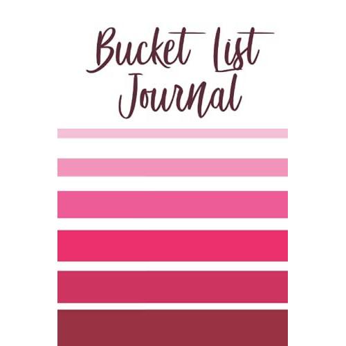 Bucket List Journal: Notebook To Plan Your New Challenges | To Take The Plunge And Surpass Yourself With New Experiences | 100 Projects | 6"X9" | 120 ... Your Loved Ones To Fully Live Their Dreams.