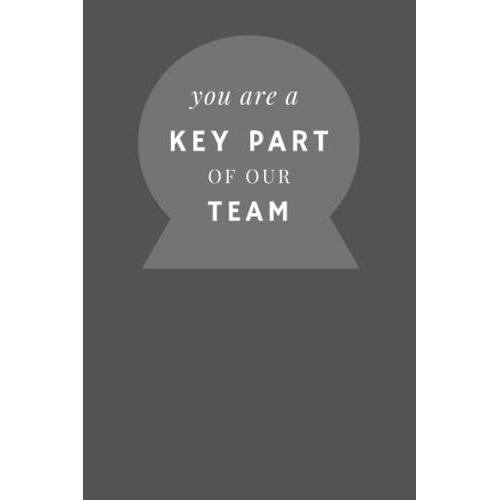 You Are A Key Part Of Our Team: Nice Notebook Journal For Coworker , Blank Lined Notebook, Size 6 × 9 Inches ,120 Pages .