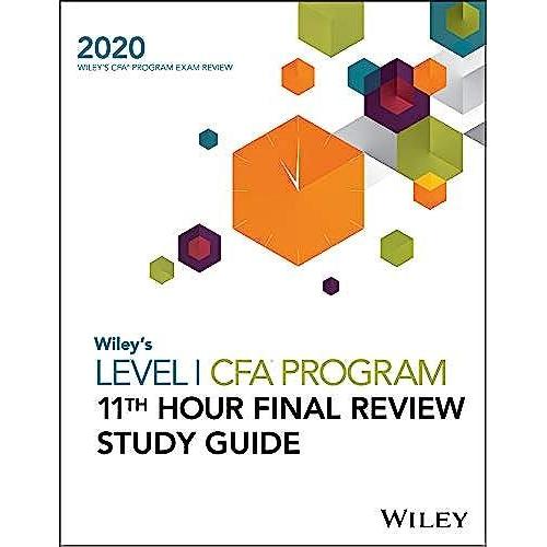 Wiley's Level I Cfa Program 11th Hour Final Review Study Guide 2020