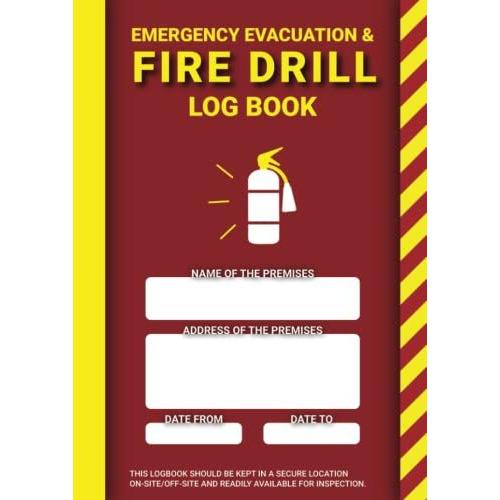 Emergency Evacuation And Fire Drill Log Book (A4): With 5-Steps Fire Risk Assessment Checklist: For Building Owners/Managers: For Home Premises/ Schools/Businesses To Comply With Fire Safety Act 2021