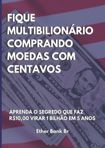 Fique Multibilionário Comprando Moedas Com Centavos: Aprenda O Segredo Que Faz R$10,00 Virar 1 Bilhão Em 5 Anos