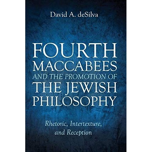 Fourth Maccabees And The Promotion Of The Jewish Philosophy